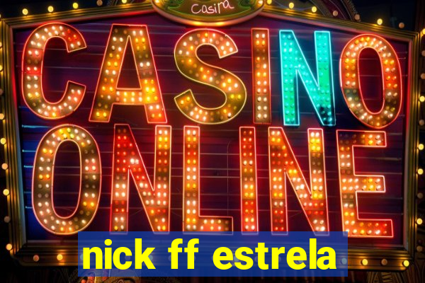 nick ff estrela